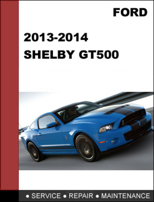 Product picture Ford Mustang Shelby GT500 2013 & 2014 Factory workshop Service Repair Manual