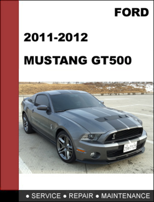 Product picture Ford Mustang Shelby GT500 2011 to 2012 Factory workshop Service Repair manual