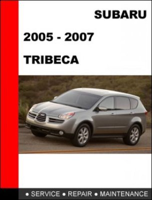 Product picture 2005-2006-2007 Subaru Tribeca Factory Service Repair Manual